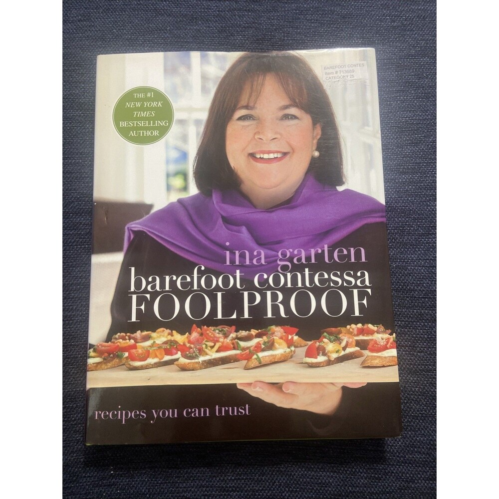 Barefoot Contessa Foolproof : Recipes You Can Trust: a Cookbook by Ina Garten...